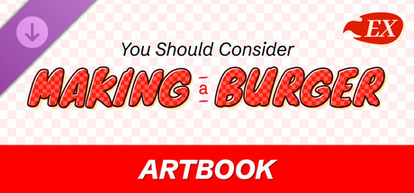 You Should Consider Making a Burger EX - Artbook