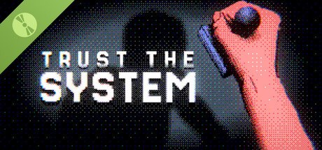 Trust The System Demo header