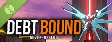 DEBTBOUND: Never Unplug Demo