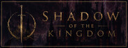 SHADOW OF THE KINGDOM
