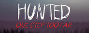 Hunted: One Step too Far