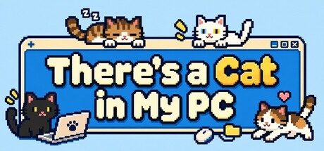 There's a Cat in My PC