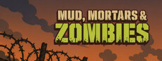 Mud, Mortars & Zombies