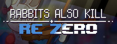 RABBITS ALSO KILL: reZERO