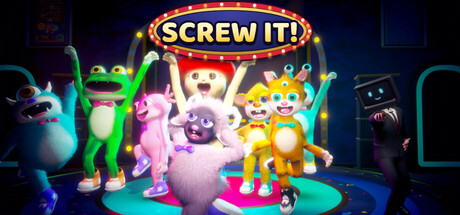 SCREW IT!