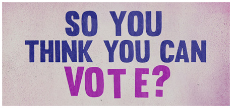 We The Voters: So You Think You Can Vote? banner