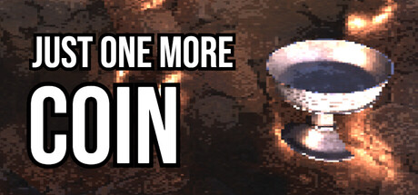 Just One More Coin