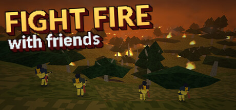 Fight Fire with Friends