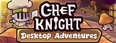 Chef Knight: Desktop Adventures