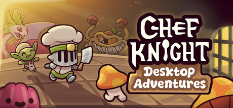Chef Knight: Desktop Adventures — Steam header