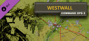 Command Ops 2: Westwall Vol. 7