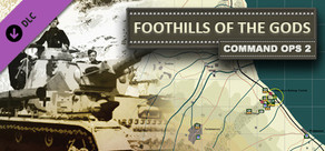 Command Ops 2: Foothills of the Gods Vol. 2