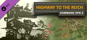 Command Ops 2: Highway to the Reich Vol. 1