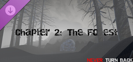 NEVER TURN BACK - Chapter 2: The Forest