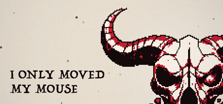 I Only Moved My Mouse