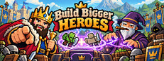 Build Bigger Heroes