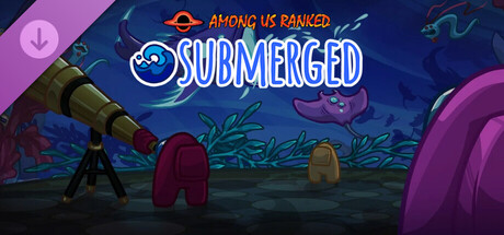 Among Us Ranked - Submerged