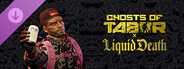 DLC: Ghosts of Tabor - Liquid Death DLC