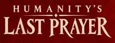 Humanity's Last Prayer