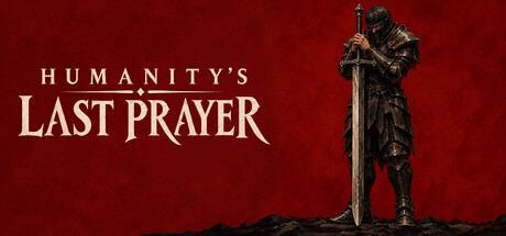 Humanity's Last Prayer