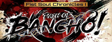 Fist Soul Chronicles I: The Path of the Bancho!