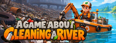 A Game About Cleaning a River