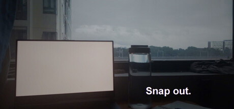 Snap out.