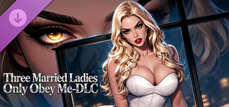 Three Married Ladies Only Obey Me-DLC