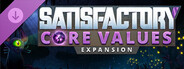 DLC: Satisfactory - Core Values Expansion