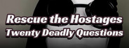 Rescue the Hostages: Twenty Deadly Questions