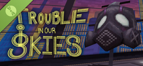 Trouble in Our Skies Demo