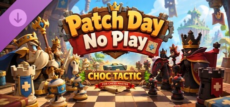 Choc Tactic for Chess Master - Patch Day No Play