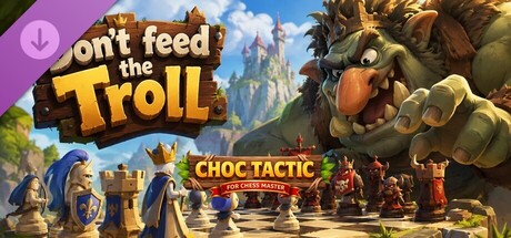 Choc Tactic for Chess Master - Don't feed the Troll