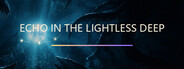 Echo in the Lightless Deep