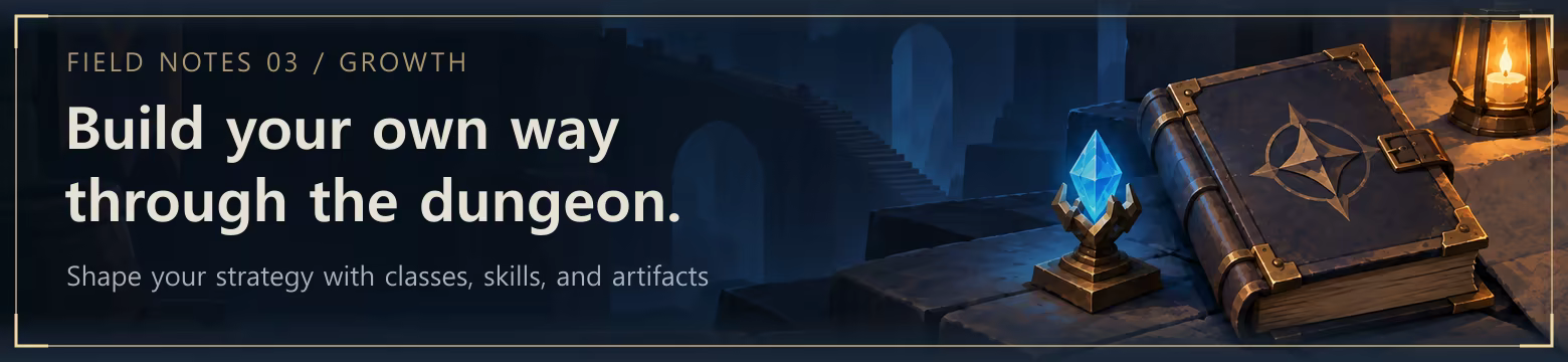 Field notes 03 / Growth. Build your own way through the dungeon. Shape your strategy with classes, skills, and artifacts. An old spellbook and a crystal. A thin light border. Simplified scenery and restrained surface detail.