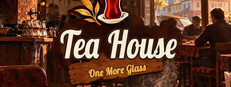 Tea House: One More Glass