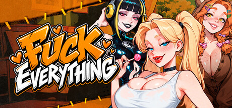 Fuck Everything 👉👌💦 — Steam header