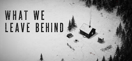What We Leave Behind