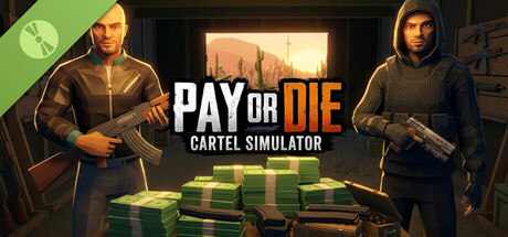 Pay or Die: Cartel Simulator Demo