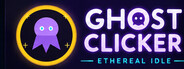 Ghost Clicker: Ethereal Idle