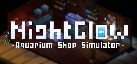 NightGlow : Aquarium Shop Simulator