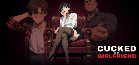 Cucked By My Girlfriend : Part 1 — Steam header