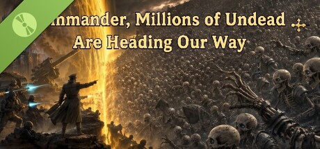 Commander, Millions of Undead Are Heading Our Way Demo