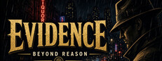 EVIDENCE: Beyond Reason