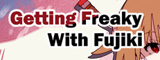 Getting Freaky With Fujiki