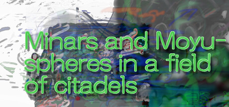 Minars and Moyu-spheres in a field of citadelsの作品画像