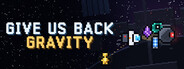 Give Us Back Gravity
