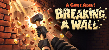 A Game About Breaking a Wall — Steam header