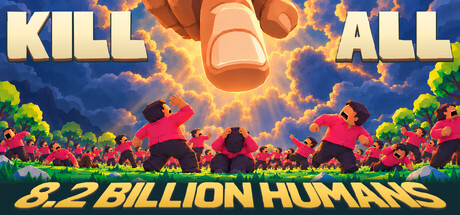 KILL ALL 8.2 BILLION HUMANS
