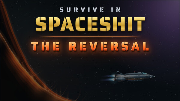 Survive in Spaceshit - THE REVERSAL — 10